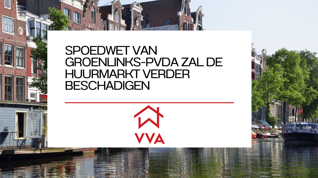 Spoedwet van Groenlinks - PvdA zal de huurmarkt verder beschadigen